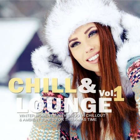 VA - Chill and Lounge Volume 1 Winter Moments with Smooth Chillout and Ambient Tunes for the X-Mas Time (2016)