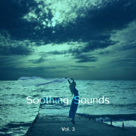 VA - Soothing Sounds Vol.3 (2016)