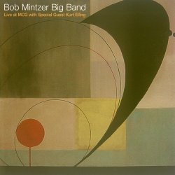 Bob Mintzer Big Band - Live At MCG With Special Guest Kurt Elling (2004)