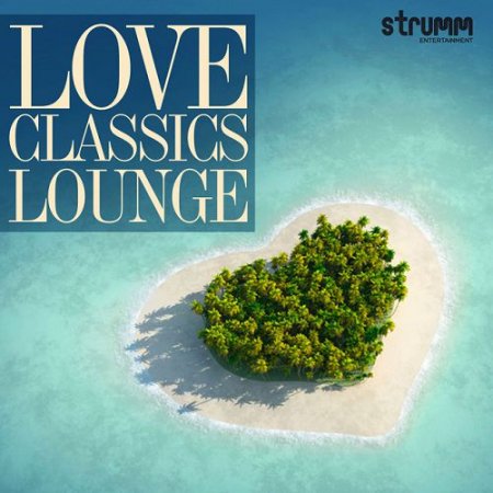 VA - Love Classics Lounge (2016)