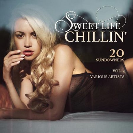 VA - Sweet Life Chillin Vol.4 20 Sundowners (2016)