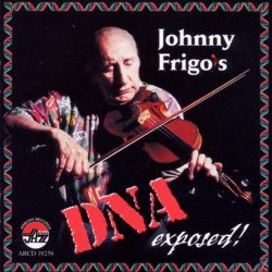 Johnny Frigo - Johnny Frigo's DNA Exposed! (2001)