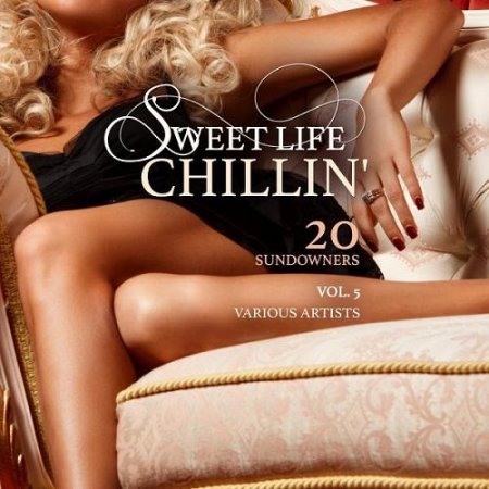 VA - Sweet Life Chillin Vol.5 20 Sundowners (2016)