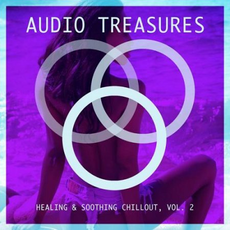 VA - Audio Treasures Healing and Soothing Chillout Vol.2 (2016)