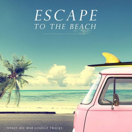 VA - Escape to the Beach Finest Del Mar Lounge Tracks (2016)