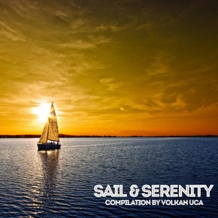 VA - Sail and Serenity: Compiled by Volkan Uca (2016)