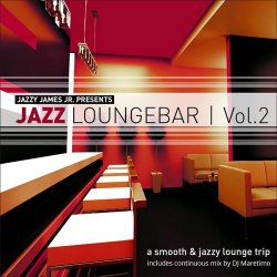 Jazz Loungebar Vol 2: A Smooth & Jazzy Lounge Trip Presented By Jazzy James Jr (2014)