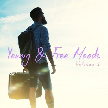 VA - Young and Free Moods Vol.3: Positive ChillOut Collection (2016)