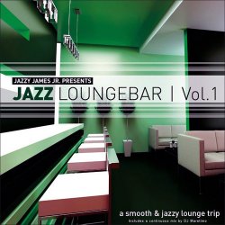 Jazz Loungebar Vol 1: A Smooth & Jazzy Lounge Trip Presented By Jazzy James Jr
