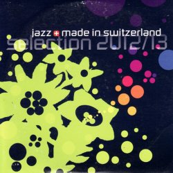 Jazz Made In Switzerland: Selection 2012/13
