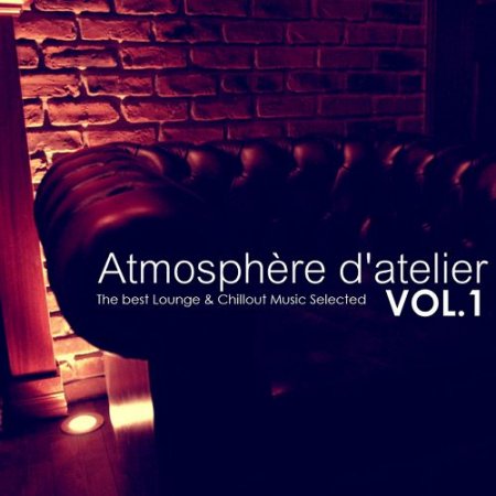 VA - Atmosphere d'atelier Vol.1: The Best Lounge and Chillout Music Selected (2016)