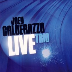Joey Calderazzo Trio - Live (2013)