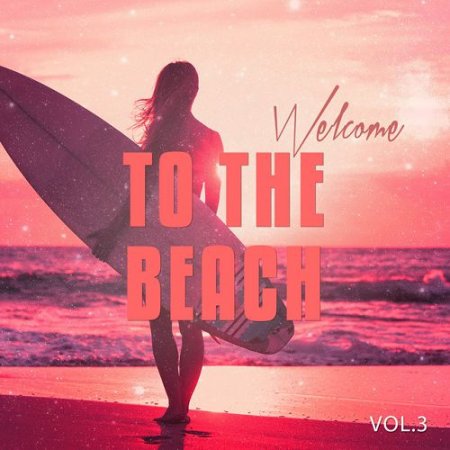 VA - Welcome to the Beach Vol.3: Beach and Sun Inspired Chill out Tunes (2016)