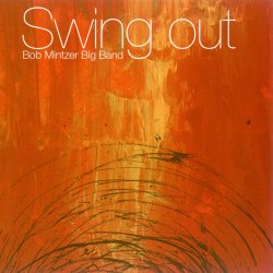 Bob Mintzer Big Band - Swing Out (2008)