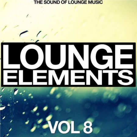 VA - Lounge Elements Vol.8: The Sound of Lounge Music (2016)