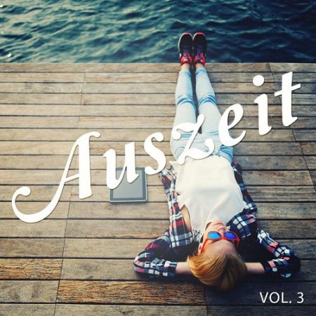 VA - Auszeit Vol.3: Entspannte Chill Out Lounge and Jazz Tunes (2016)