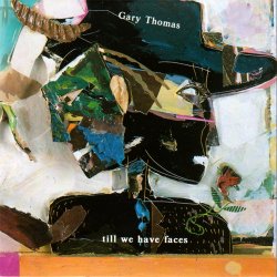 Gary Thomas - Till We Have Faces (1992)