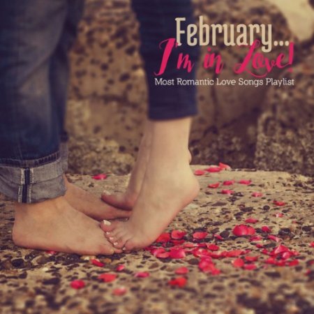 VA - February... Im in Love! Most Romantic Love Songs Playlist (2016)