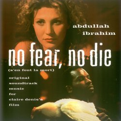 Abdullah Ibrahim - No Fear, No Die (S'en Fout La Mort) (2002)
