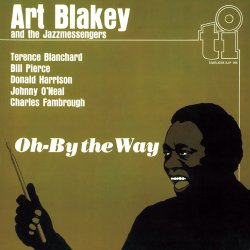 Art Blakey And The Jazzmessengers - Oh-By The Way (2015)