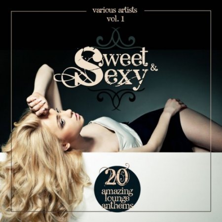 VA - Sweet and Sexy: 20 Amazing Lounge Anthems Vol.1 (2016)