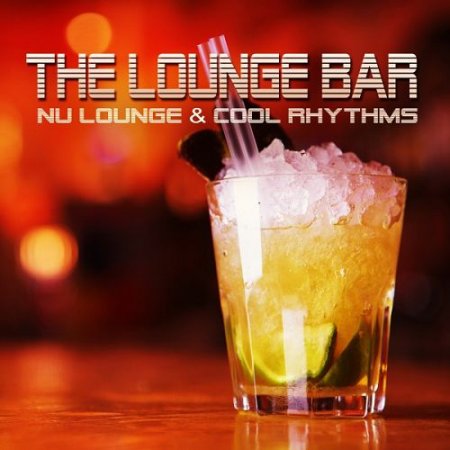 VA - The Lounge Bar: Nu Lounge and Cool Rhythms (2016)