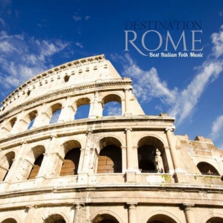 VA - Destination Rome Best Italian Folk Music (2016)