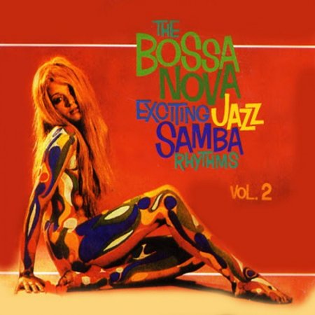 VA - The Bossa Nova: Exciting Jazz Samba Rhythms Vol.2 (2016)