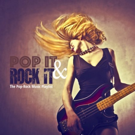VA - Pop It and Rock It The Pop-Rock Music Playlist (2016)