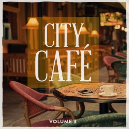 VA - City Cafe Vol.3: Finest In Electronic and Lounge (2016)