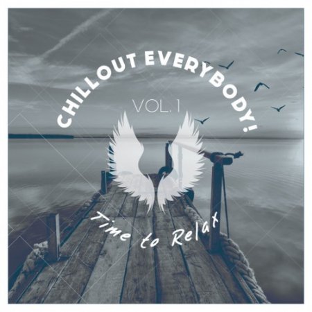 VA - Chillout Everybody! Time to Relax Vol.1 (2016)