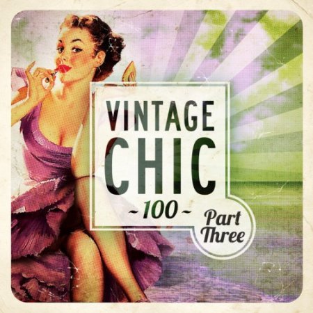 VA - Vintage Chic 100: Part Three (2016)