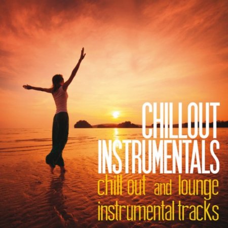 VA - Chillout Instrumentals: Chill Out and Lounge Instrumental Tracks (2016)