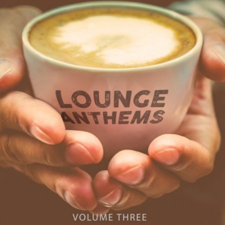 VA - Lounge Anthems Vol.3: Finest Selection Of Barista Music (2016)