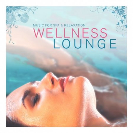 VA - Wellness Lounge: Music for Spa and Relaxation (2016)
