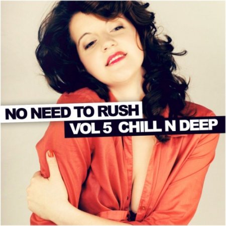 VA - No Need To Rush Vol.5: Chill N Deep (2016)