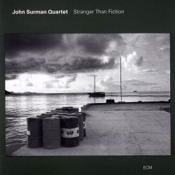 John Surman Quartet - Stranger Than Fiction (1994)