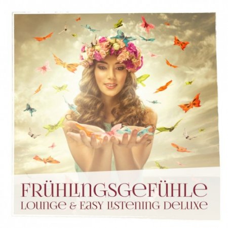 VA - Fruhlingsgefuhle: Lounge and Easy Listening Deluxe (2016)