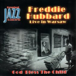 Freddie Hubbard - Live In Warsaw: God Bless The Child (2001)