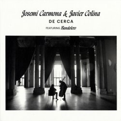 Josemi Carmona & Javier Colina Featuring Bandolero - De Cerca (2016)
