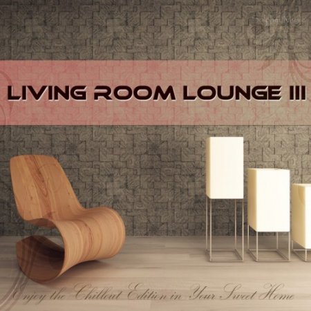 VA - Living Room Lounge III: Enjoy the Chillout Edition in Your Sweet Home (2016)