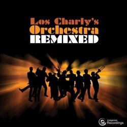 Los Charly's Orchestra - Los Charly's Orchestra Remixed (2014)