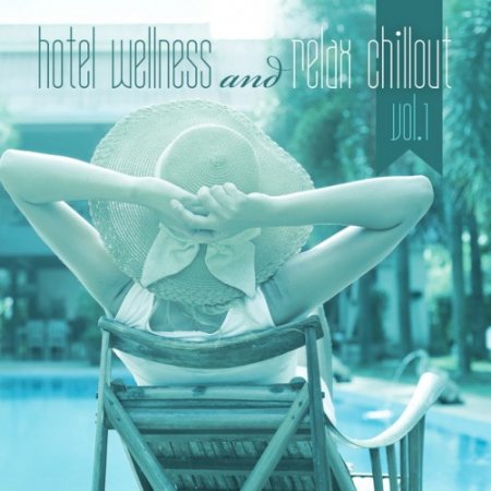 VA - Hotel Wellness and Relax Chillout Vol.1 (2016)