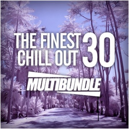 VA - The Finest 30 Chill Out Multibundle (2016)