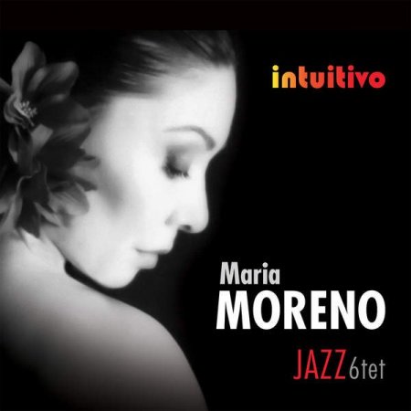 Maria Moreno Jazz Sextet - Intuitivo (2016)