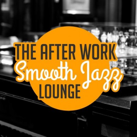 VA - The After Work Smooth Jazz, Lounge (2016)