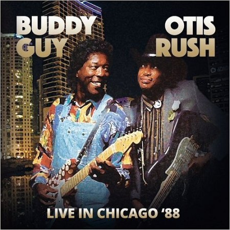 Buddy Guy & Otis Rush - Live At The Chicago Blues Festival 10 June '88 (2016)