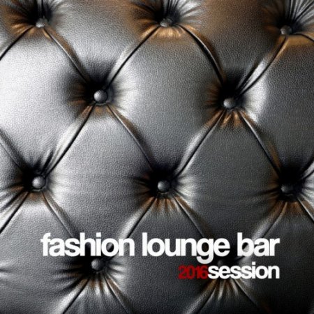 VA - Fashion Lounge Bar 2016 Session (2016)