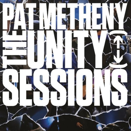 Pat Metheny - The Unity Sessions (2016)