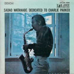 Sadao Watanabe - Dedicated To Charlie Parker (1985)